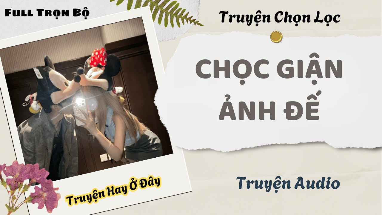 [Truyện Audio] | Chọc Giận Ảnh Đế | DuDu Audio