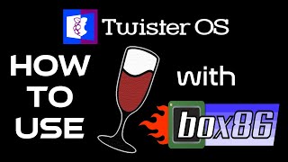 HOW TO USE Wine x86 with BOX86 on TwisterOS 1.5.2