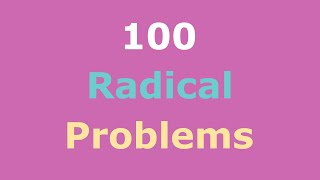 100 Fully Solved Radical Problems | Exponents | Simplifying | Operations | Equations | Inequalities