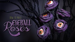 Eyeball Roses | How to Creepy Gothic Faux Roses | DIY Halloween Decor and Props