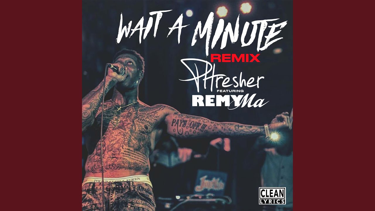 Wait a Minute (Remix) (feat. Remy Ma) YouTube