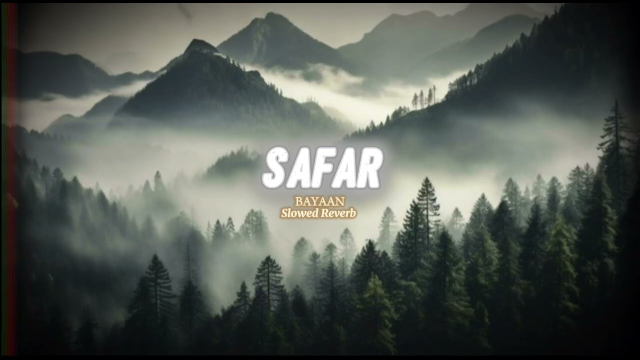 BAYAAN | Sherazam - Safar (Slowed - Reverb)