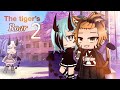 The tiger’s Roar 2~ (Glmm) Original {Gacha Life Mini Movie}