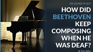 How Beethoven Kept His Vision Pure Despite Deafness - Thrive Through Challenges