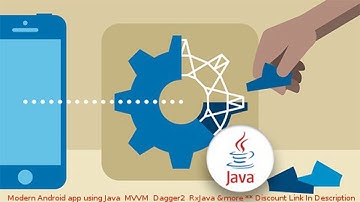 Modern Android app using Java, MVVM, Dagger2, RxJava &more coupon - udemy discount