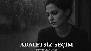Adaletsiz Seçim Psychedelic Cover