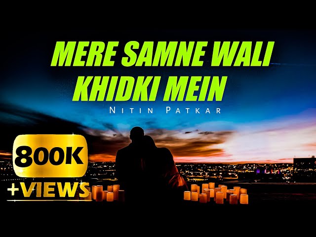 Mere Samne Wali Khidki Mein (Official Video) Nitin Patkar, Ashish Patil song, Old Song New Version, class=