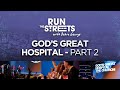 Run The Streets: God's Hospital (Part 2)