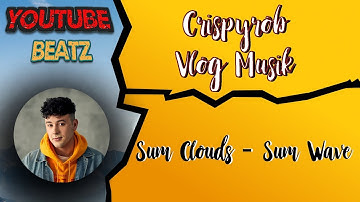 Youtube Beatz[]Crispyrob Vlog Hintergrundmusik ( Sum Waves - Sum Clouds)[]Music