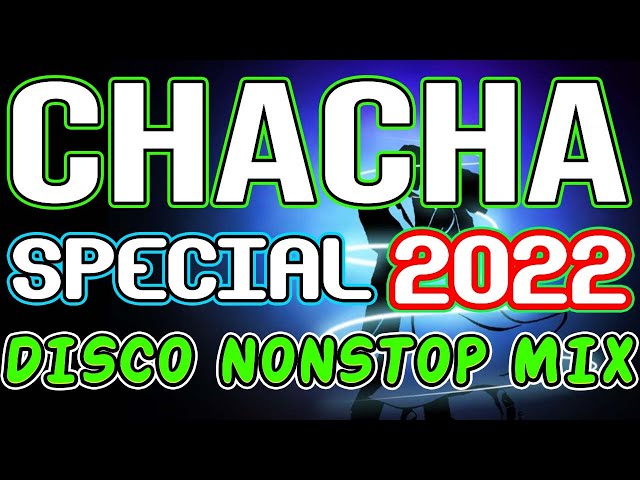 CHACHA SPECIAL HITS - SAYAWAN SA PROBINSYA - NONSTOP MIX 2022 - DJMAR DISCO TRAXX class=