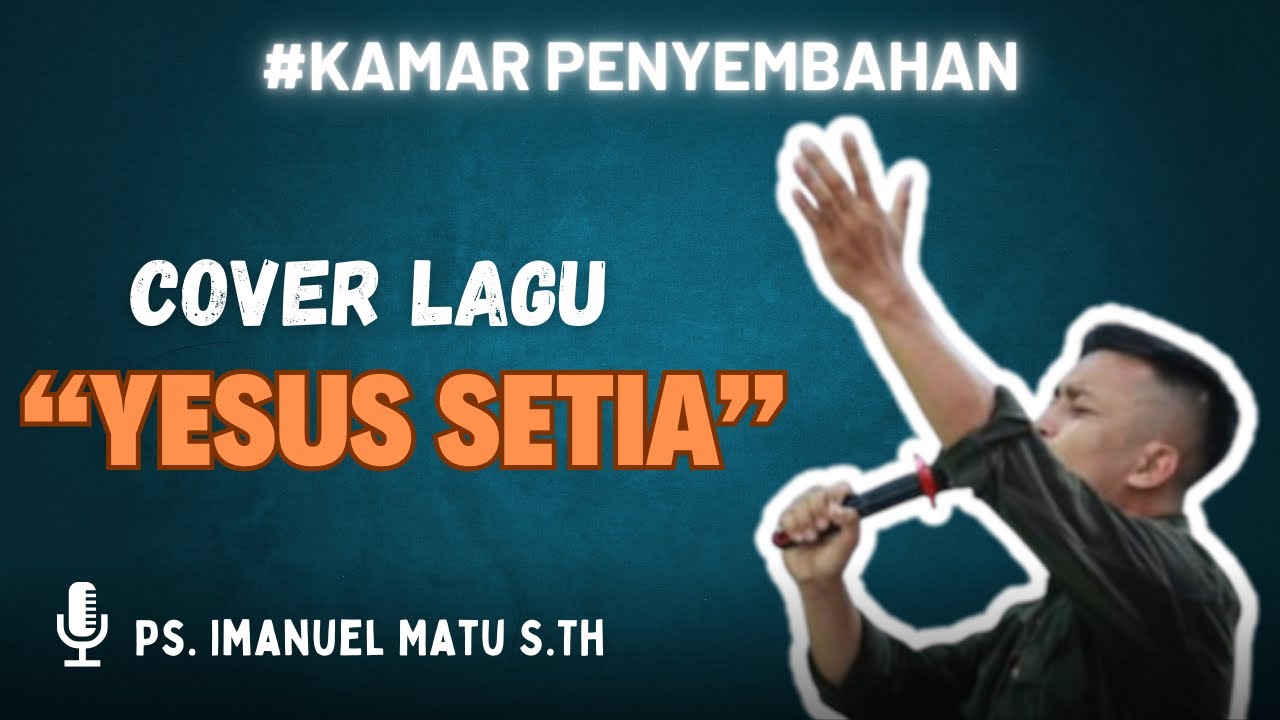 #Kamarpenyembahan - Yesus Setia  (Imanuel Matu )