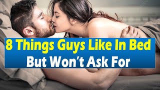8 Things Guys Like In Bed But Won’t Ask For | Relationship advice for women #DatingAdvice