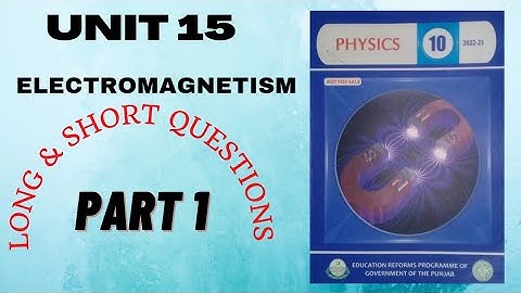 class 10 physics chapter 15 | electromagnetism | long and short questions (part 1)