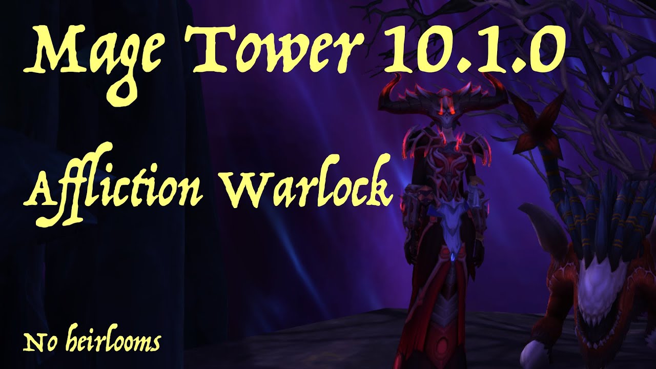 Affliction Warlock - Mage Tower 10.1.0 no heirlooms / Dragonflight gear