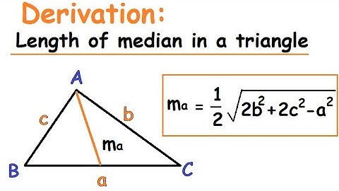 Derivation : Formula to find the length of a median of a triangle ma=(1/2) sqrt(2b^2+2c^2-a^2)