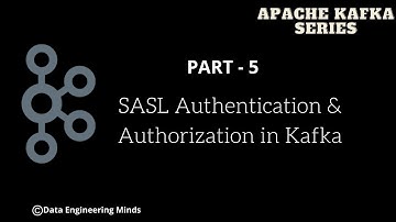 Kafka SASL Authentication & Authorization | SASL/SCRAM | Kafka ACLs | Apache Kafka Series - Part 05