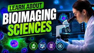 Learn About Bioimaging Sciences (5 Minutes)