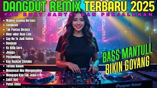 bass Nya Mantul Dangdut Remix Bass Dangdut Remix Terbaru Pas Buat Santai