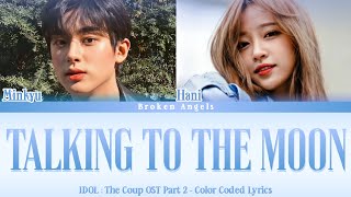 Kim Min Kyu (김민규) & Hani (하니) - Talking to the Moon [IDOL 아이돌 : The Coup OST Part 2] Sub Han/Rom/Eng