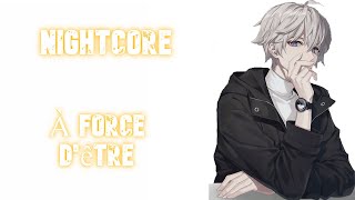 Nightcore À force d'être