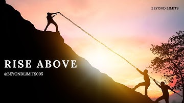 RISE ABOVE THE STORM || A short motivational speech