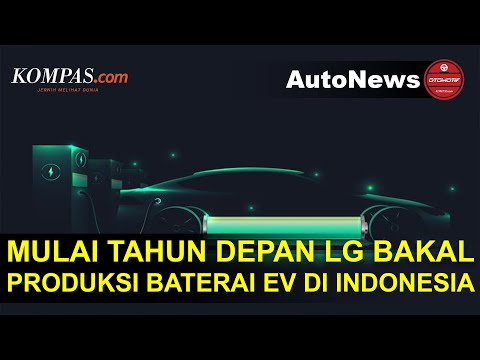 LG Mulai Produksi Baterai Kendaraan Listrik di Indonesia Tahun Depan