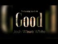 Josh wawa white  good audio