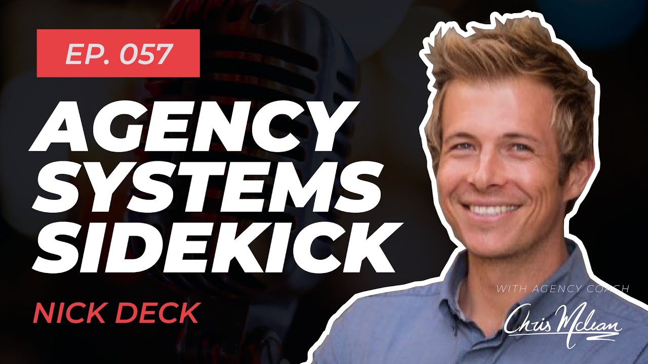 EP057 | Your Agency Systems Sidekick with Nick Deck