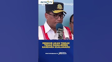 Menhub Akan Tindak Tegas Pihak Manajemen Bandara Kualanamu #shorts