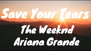 Save Your Tears - The Weeknd & Ariana Grande (Lyrics)
