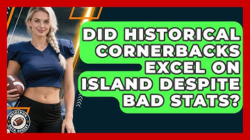 Did Historical Cornerbacks Excel On Island Despite Bad Stats? - Gridiron Data Digest