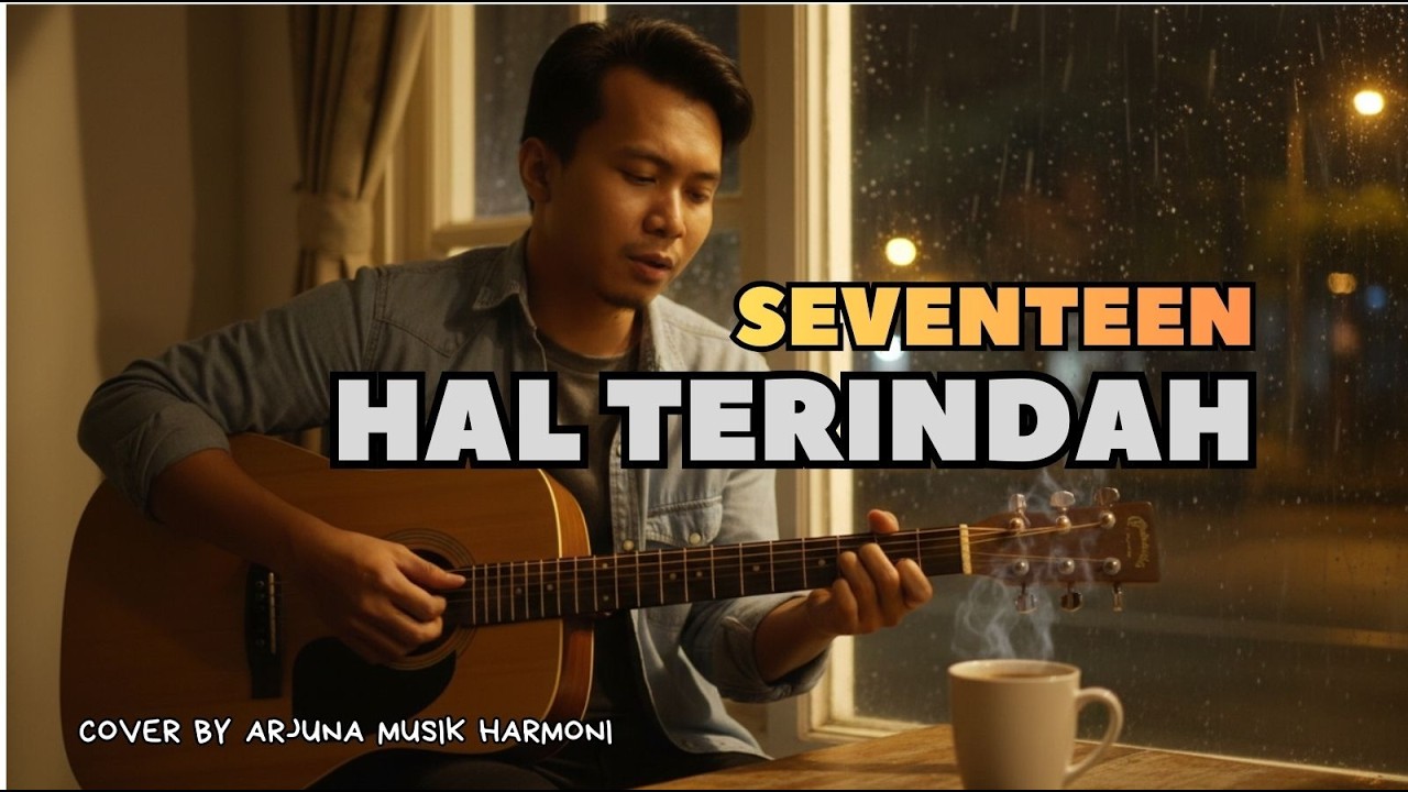 Hal Terindah – Seventeen (Acoustic Blues Pop) | Lagu Band 2000an