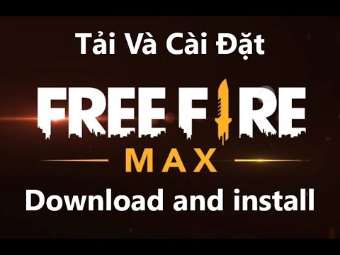 Cách Tải Và Cài Đặt Free Fire Max Mới Nhất – Mobile Game TV