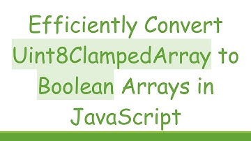 Efficiently Convert Uint8ClampedArray to Boolean Arrays in JavaScript