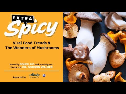 Extra Spicy Live: Viral Food Trends & The Wonders of Mushrooms