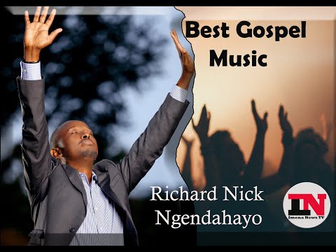 Best Gospel Music By Richard Nick Ngendahayo