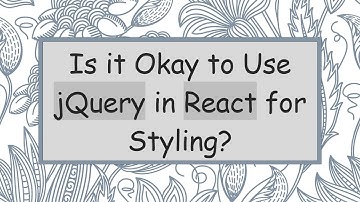 Is it Okay to Use jQuery in React for Styling?