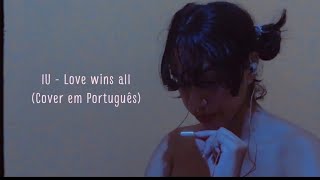 IU - Love Wins All //  Cover em Português