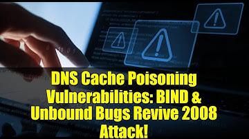 DNS Cache Poisoning Vulnerabilities: BIND & Unbound Bugs Revive 2008 Attack!