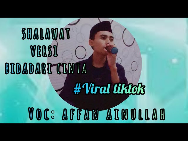 shalawat viral tiktok bidadari cinta (sampai ajal menjemputku) || Voc:  Affan Ainullah class=