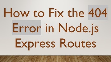 How to Fix the 404 Error in Node.js Express Routes