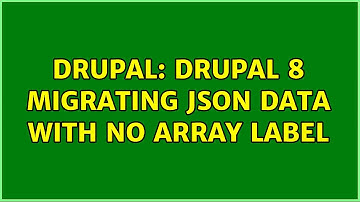 Drupal: Drupal 8 migrating json data with no array label