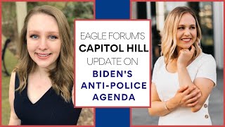 Eagle Forum's Capitol Hill Update on Biden's Anti-Police Agenda