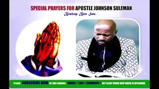 Special Prayers For Apostle Johnson Suleman &amp; His Family from Bishop Ben Snr