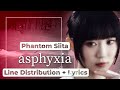 How would "Phantom Siita" sing "Asphyxia" By "Cö shu Nie" (Line Distribution + Lyrics) 