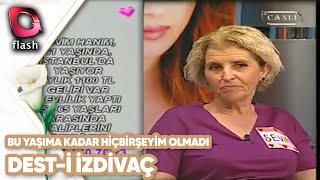 Bu Yaşıma Kadar Hiçbir Şey Sahibi Olamadım Dest-I İzdivaç