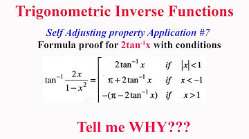 ITF L7: P4:  Formula proof for 2tan^-1x with conditions (Self adjusting application #7)