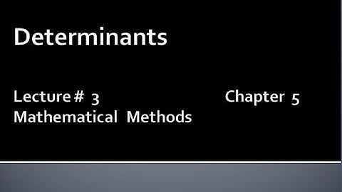 MATHS BSc & BS(HONs) CHAPTER 5( Determinants).METHEMATICAL METHODS.LECTURE 3