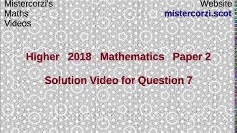 Q7 Paper2 SQA 2018 Higher Mathematics Exam.