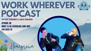 What Is Deschooling and Why You Should Do It  Work Wherever Podcast Ep 38